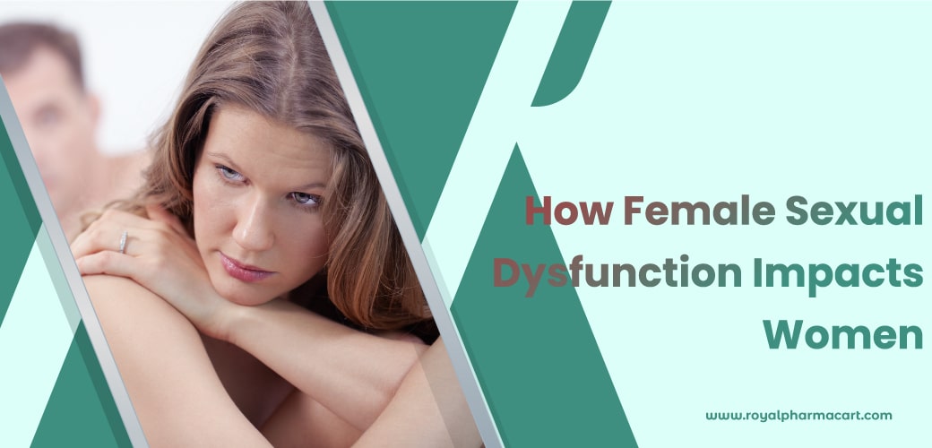 How Female Sexual Dysfunction Impacts Women