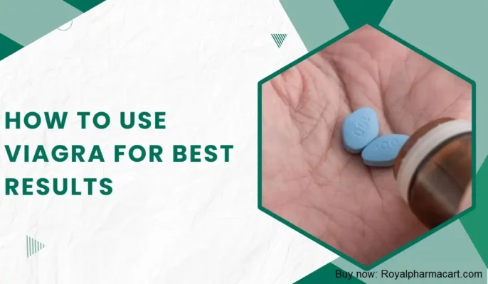 How To Use Viagra for Best Results